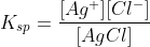 K_{sp} = \frac{[Ag^{+}][Cl^{-}]}{[AgCl]}